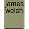 James Welch door Kenneth Lincoln