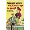 Ga jij maar op de gang! by José Vriens