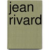 Jean Rivard door Joseph Edward Lanouette