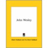 John Wesley by Fra Elbert Hubbard