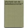 Afscheid van de beleidseconomie? door Onbekend