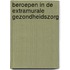 Beroepen in de extramurale gezondheidszorg