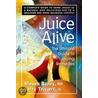 Juice Alive door Steven Bailey