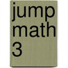 Jump Math 3 by John Mighton