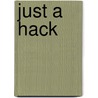 Just A Hack by Brian Baker