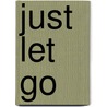 Just Let Go door Eric Johns