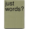 Just Words? door Onbekend