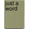 Just a Word door Rose Lamatt