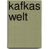 Kafkas Welt