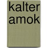 Kalter Amok door David L. Lindsey