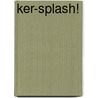 Ker-Splash! door Floyd M. Orr
