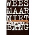 Wees maar niet bang