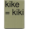 Kike = Kiki by Hilda Perera