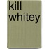 Kill Whitey