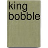 King Bobble door Marianne Busser