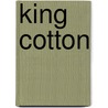 King Cotton door John F. Wilson