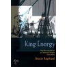 King Energy by Bruce Raphael