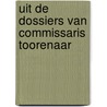Uit de dossiers van commissaris Toorenaar door P.R. de Vries