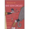 Wat een circus! door Bibi Dumon Tak