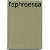 L'Aphroessa door Arthur Gobineau