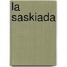 La Saskiada by Brian Hall