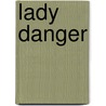 Lady Danger door Sarah McKerrigan