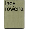 Lady Rowena by Patricia Green