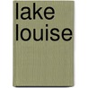 Lake Louise door Onbekend