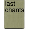 Last Chants by Lia Matera