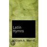 Latin Hymns door William Augustus Merrill