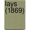 Lays (1869) by Unknown