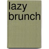 Lazy Brunch door Tim Lovejoy