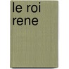 Le Roi Rene door Albert Lecoy De La Marche