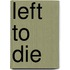 Left To Die