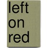 Left on Red by Bill Glynn