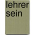 Lehrer Sein
