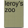 Leroy's Zoo door Warren Lowe