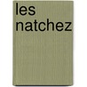 Les Natchez door Francois-Rene de Chateaubriand