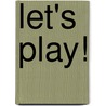 Let's Play! by Unknown
