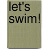 Let's Swim! by Carol K. Lindeen