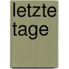 Letzte Tage door Matthias Eckoldt