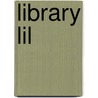 Library Lil by Suzanne Williams