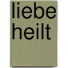 Liebe heilt door Bruce Davis