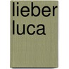 Lieber Luca door Martina Borger