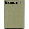 Liebesarten door Ulla Hahn