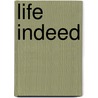 Life Indeed door Edward B. 1842-1914 Coe