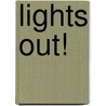 Lights Out! by Lucille Recht Penner