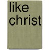 Like Christ by Andrew Murray