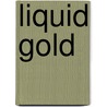 Liquid Gold door Carol Steinfeld