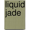 Liquid Jade door Beatrice Hohenegger
